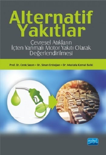 Alternatif Yakıtlar: Çevresel Atıkların İçten Yanmalı Motor Yakıtı Olarak Değerlendirilmesi