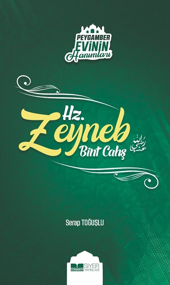 Hz. Zeyneb Bint Cahş - Peygamber Evinin Hanımları 7