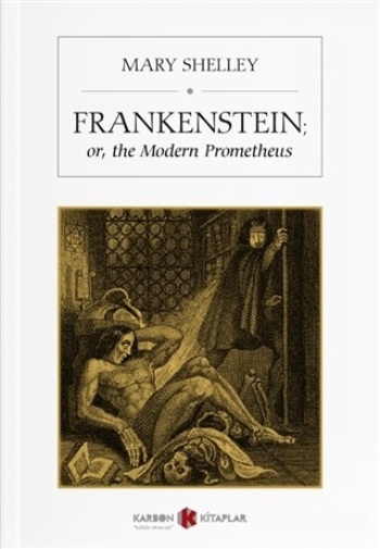 Frankenstein or The Modern Prometheus