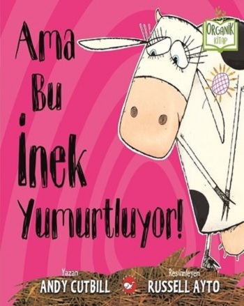 Ama Bu İnek Yumurtluyor! (Ciltli)