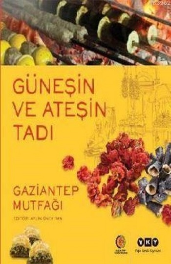 Güneşin ve Ateşin Tadı - Gaziantep Mutfağı