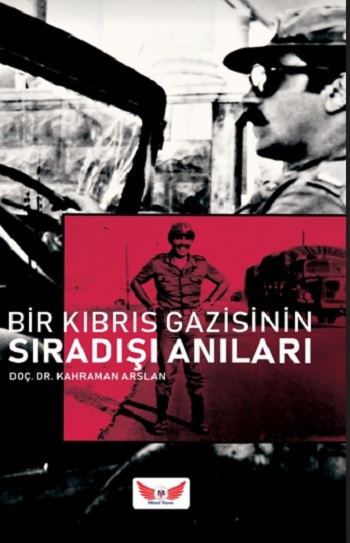 Bir Kıbrıs Gazisinin Sıra Dışı Anıları