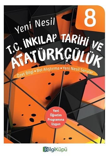 Bilgi Küpü 8.Sınıf Yeni Nesil T.C. İnkılap Tarihi ve Atatürkçülük