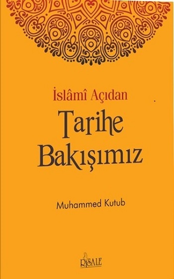 İslami Açıdan Tarihe Bakışımız