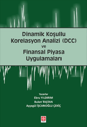 Dinamik Koşullu Korelasyon Analizi (DCC) ve Finansal Piyasa Uygulamaları