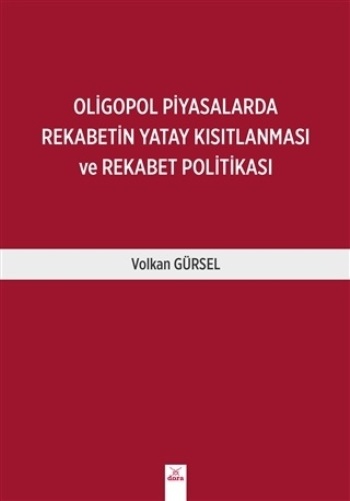 Oligopol Piyasalarda Rekabetin Yatay Kısıtlanması ve Rekabet Politikası