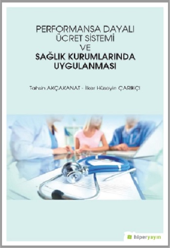 Performansa Dayalı Ücret Sistemi ve Sağlık Kurumlarında Uygulanması