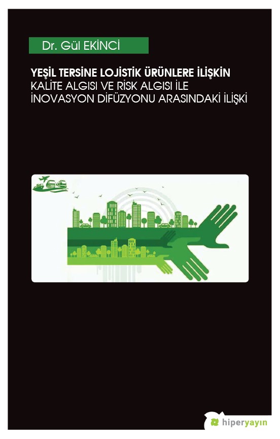 Yeşil Tersine Lojistik Ürünlere İlişkin Kalite Algısı ve Risk Algısı ile İnovasyon Arasındaki İlişki