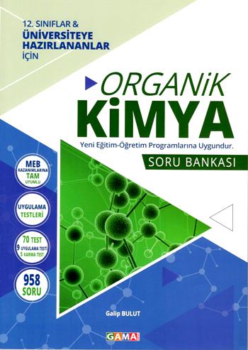 Gama 12. Sınıflar ve Üniversiteye Hazırlananlar İçin Organik Kimya Soru Bankası